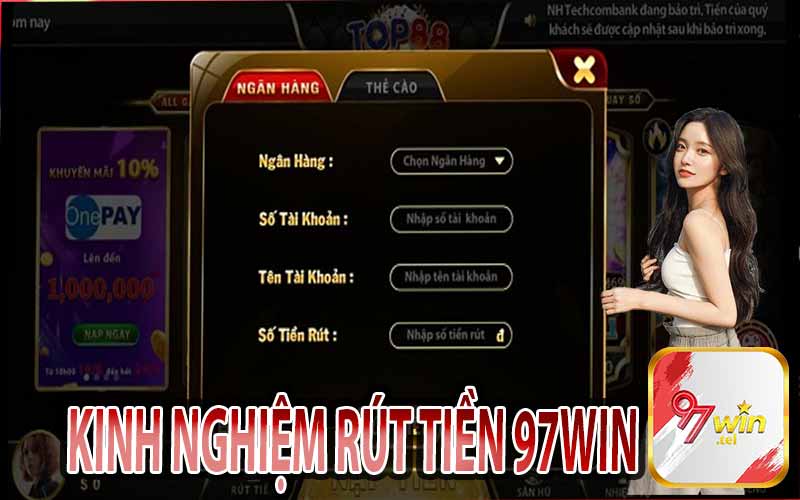 Chia Sẻ Kinh Nghiệm Rút Tiền 97win