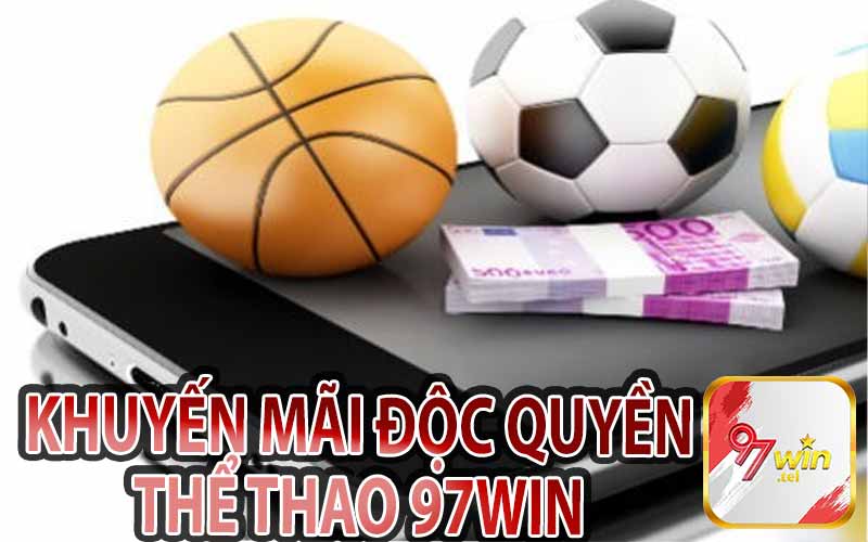 Khuyến Mãi Độc Quyền Tại Thể Thao 97Win